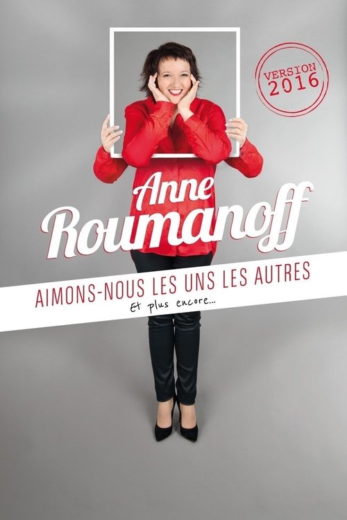 Anne Roumanoff : Aimons-nous les uns les autres, et plus encore… movie poster