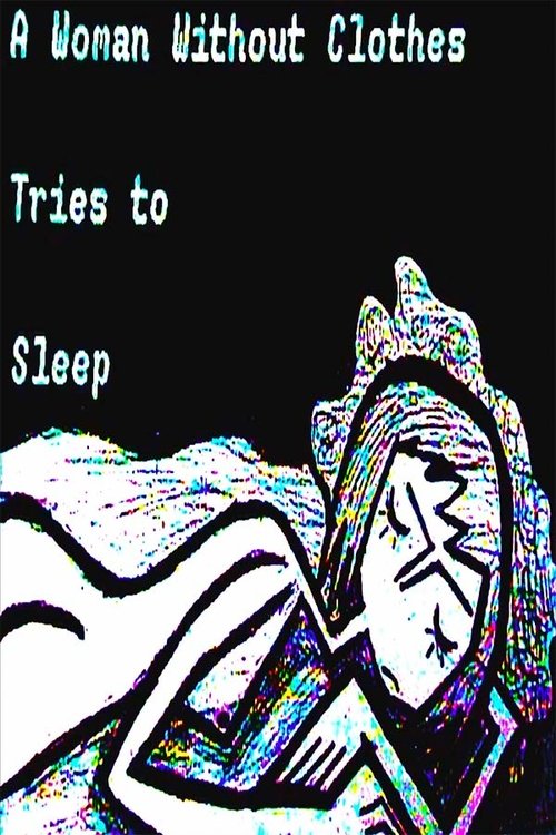 Poster do filme A Woman Without Clothes Tries To Sleep