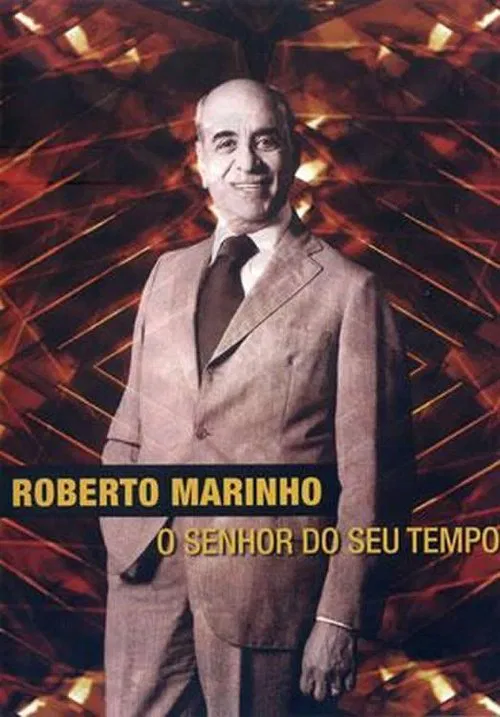 Roberto Marinho - O Senhor do Seu Tempo movie poster