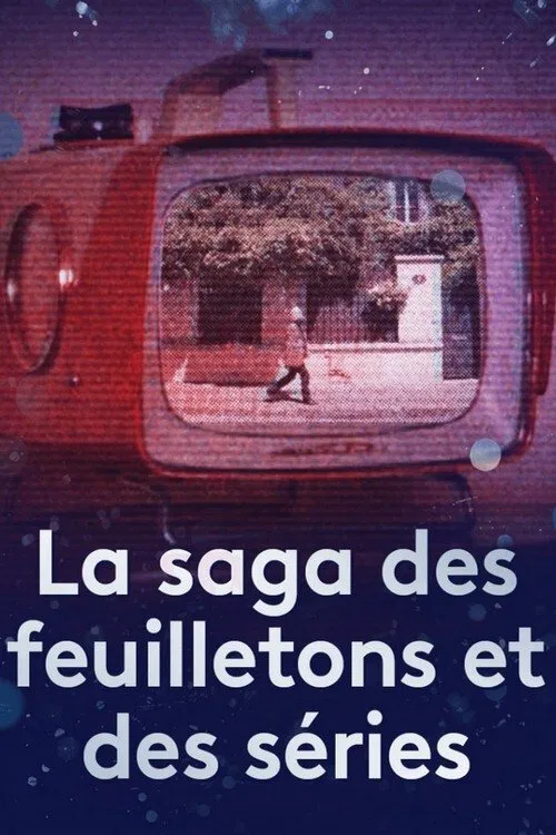 La saga des feuilletons et des séries movie poster