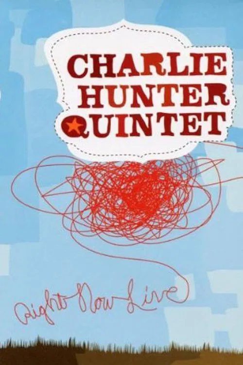 Charlie Hunter Quintet - Right Now Live movie poster