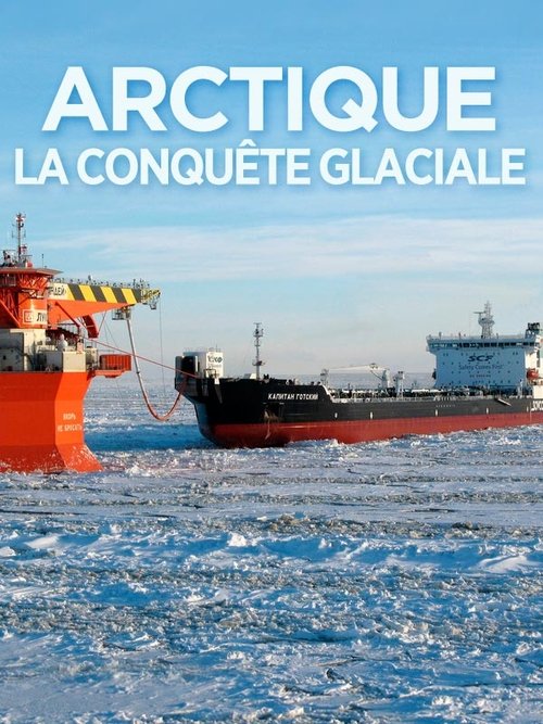 Arctique, la conquête glaciale movie poster