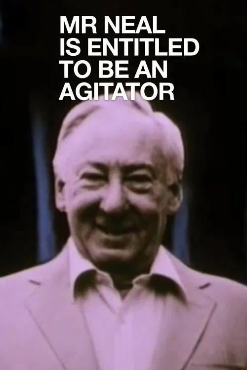 Mr Neal Is Entitled to Be an Agitator movie poster