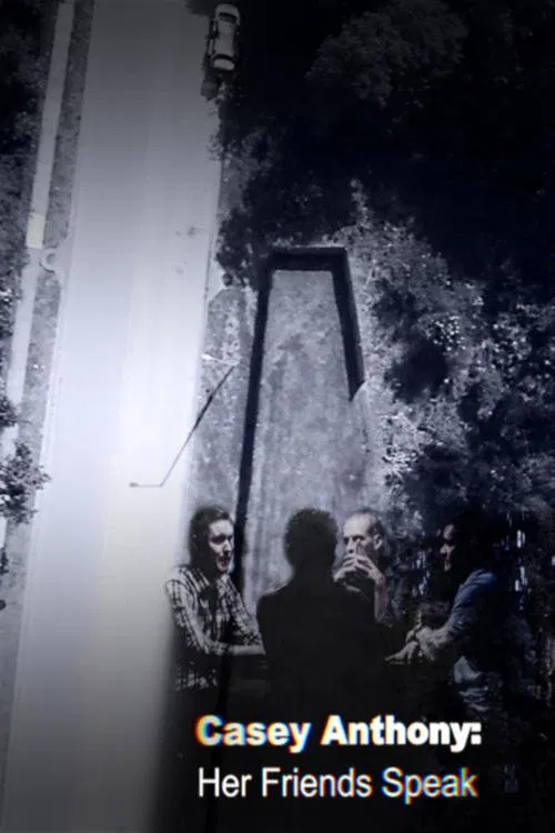 Casey Anthony: Her Friends Speak tv show poster