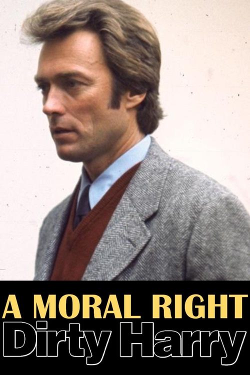 A Moral Right: The Politics of Dirty Harry movie poster