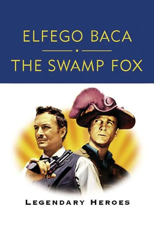Elfego Baca and The Swamp Fox: Legendary Heroes movie poster