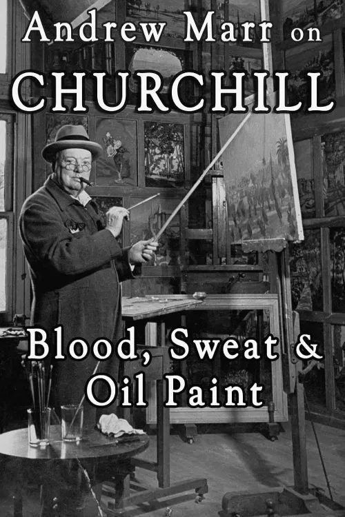 Andrew Marr on Churchill: Blood, Sweat and Oil Paint movie poster