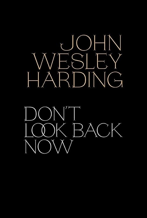 John Wesley Harding: Don't Look Back Now - The Film movie poster