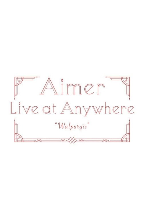 Aimer Live at Anywhere 2021 “Walpurgis” movie poster