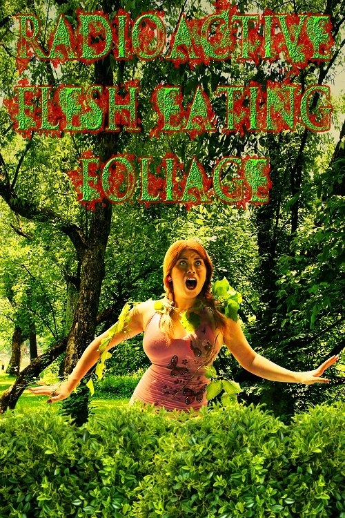 Radioactive Flesh Eating Foliage movie poster