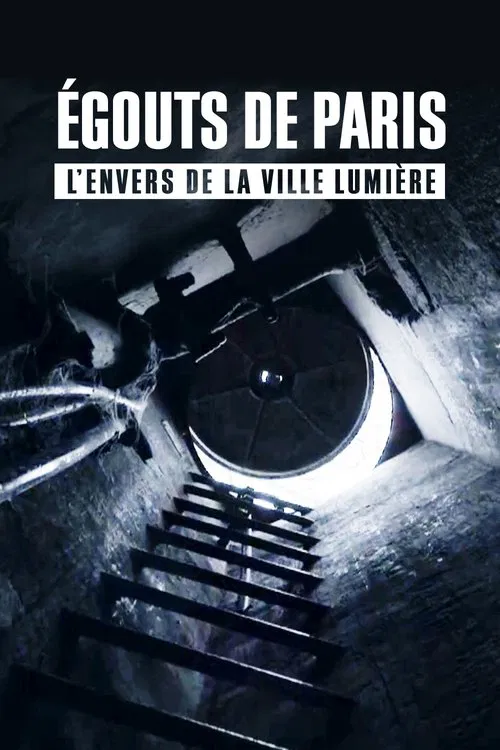 Égouts de Paris : L'Envers de la Ville Lumière movie poster