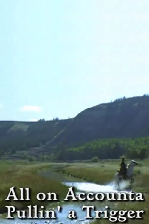 All on Accounta Pullin' a Trigger movie poster