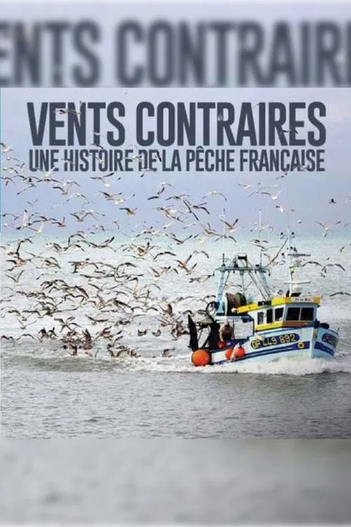 Vents contraires, une histoire de la pêche française movie poster