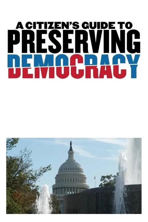A Citizen's Guide to Preserving Democracy movie poster