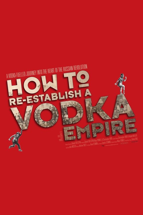 How to Re-Establish a Vodka Empire movie poster