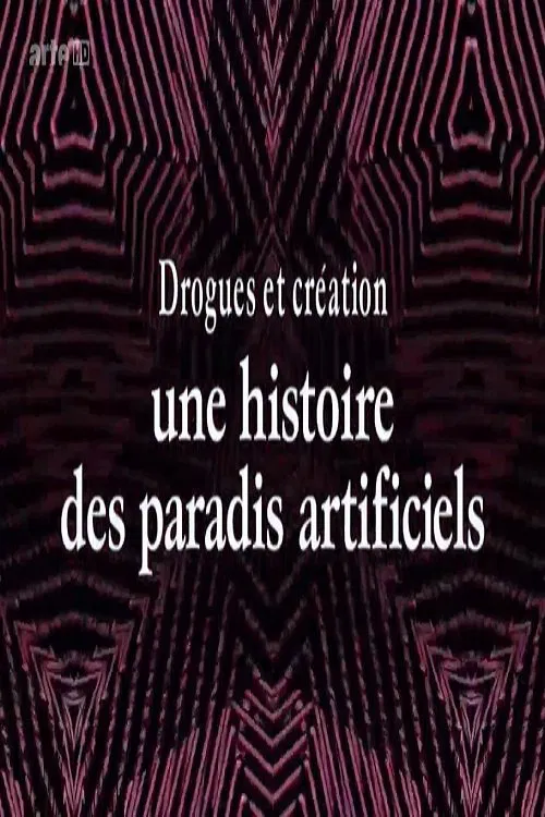 Drogues et création, une histoire des paradis artificiels tv show poster