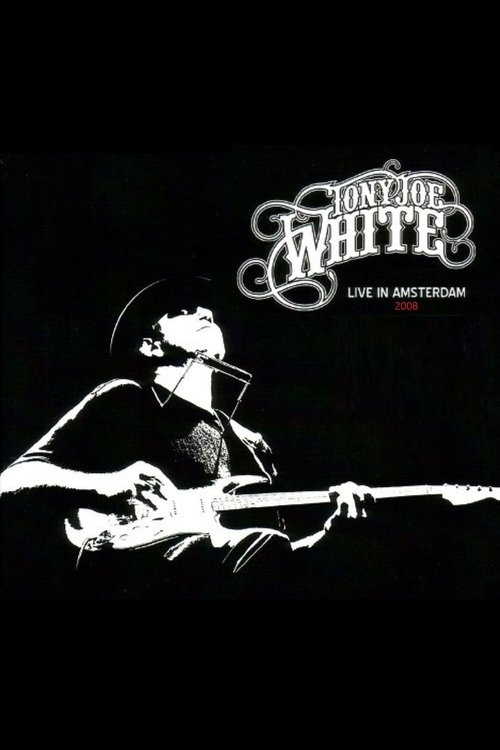 Poster do filme Tony Joe White - Live In Amsterdam