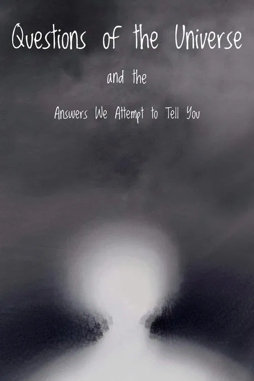 Questions of the Universe and the Answers We Attempt to Tell You movie poster