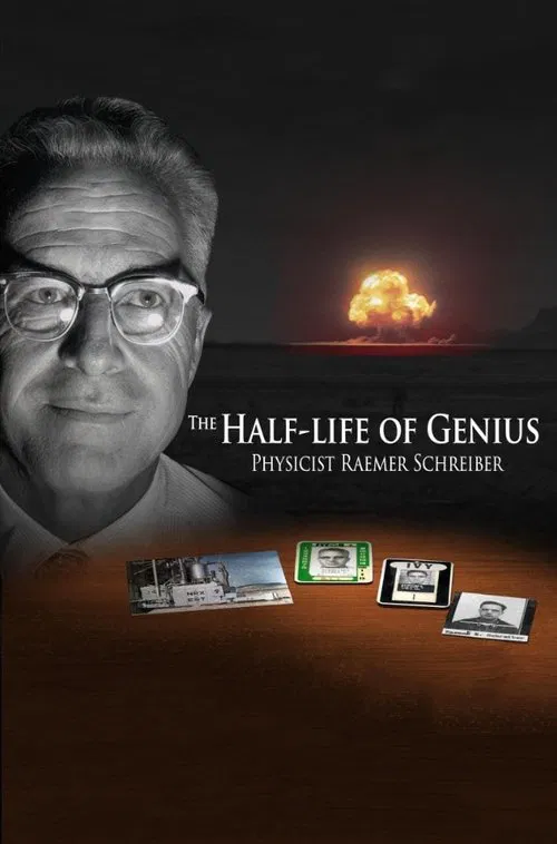 The Half-Life of Genius Physicist Raemer Schreiber movie poster