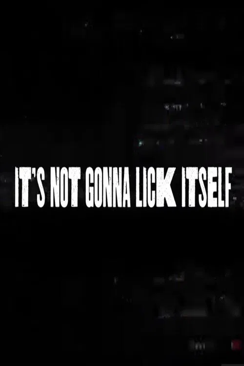Poster do filme It's Not Gonna Lick Itself