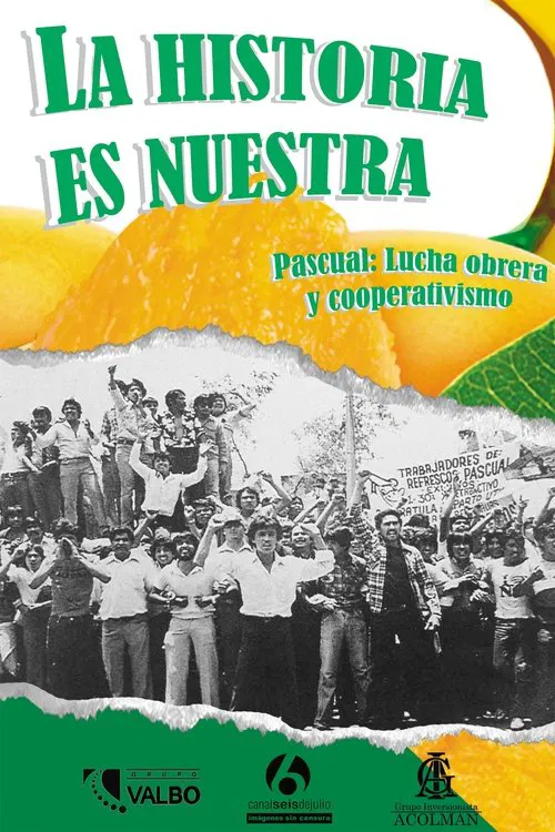 La historia es nuestra: Pascual, lucha obrera y cooperativismo movie poster