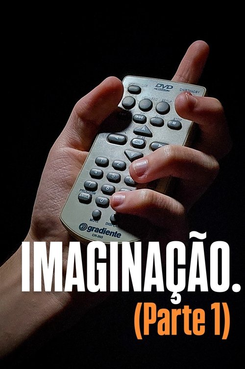 Poster do filme IMAGINAÇÃO. (Parte 1)