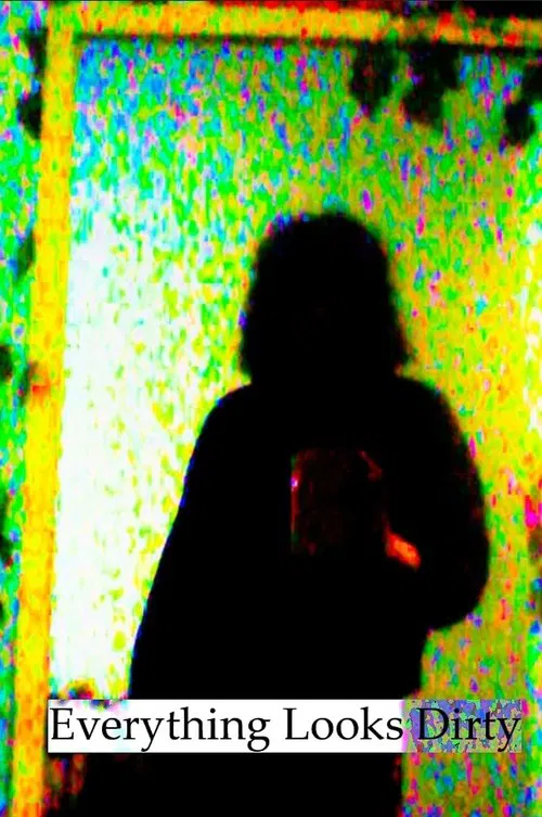 Everything Looks Dirty movie poster