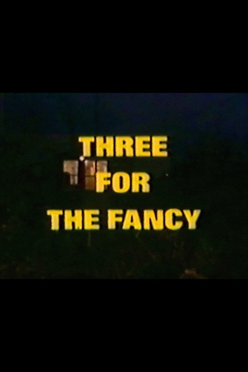 Three for the Fancy movie poster