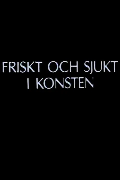 Poster do filme Friskt och sjukt i konsten