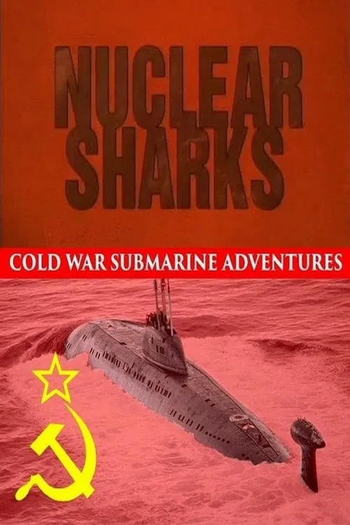 Nuclear Sharks - Cold War Submarine Adventures tv show poster