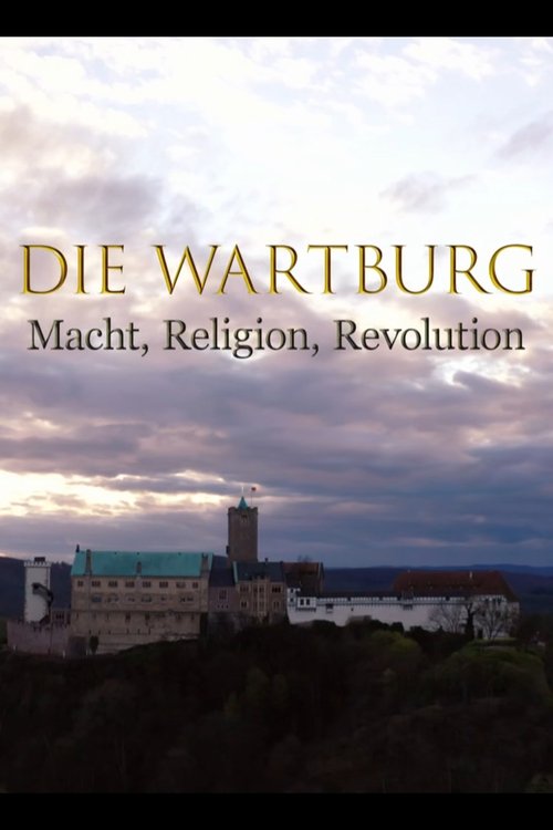Die Wartburg – Macht, Religion, Revolution movie poster