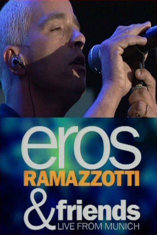 Eros Ramazzotti & Friends - Live From Munich movie poster