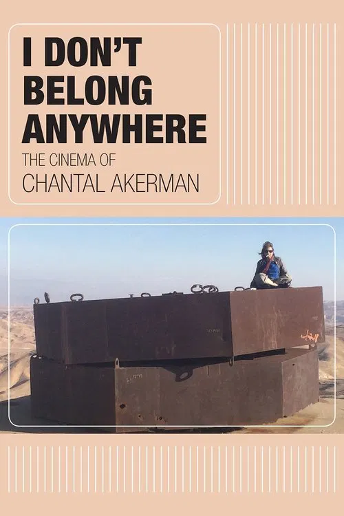 I Don't Belong Anywhere: The Cinema of Chantal Akerman movie poster