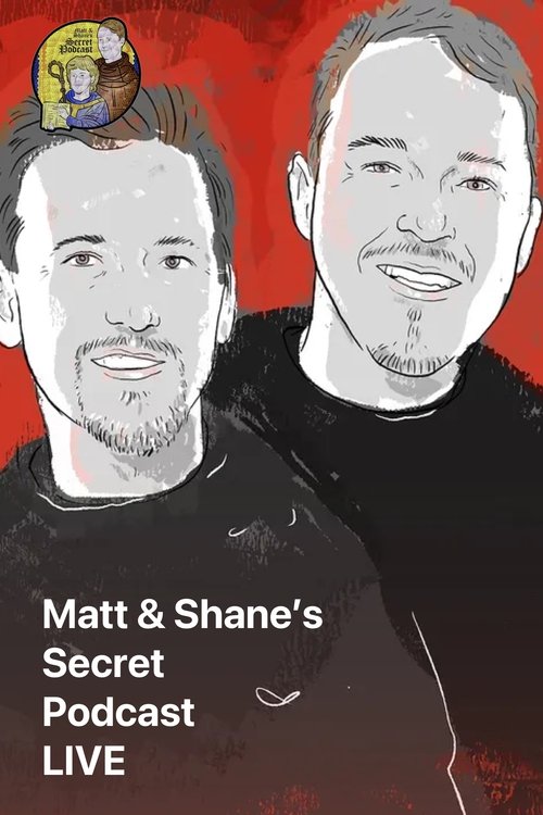 Matt & Shane’s Secret Podcast LIVE tv show poster