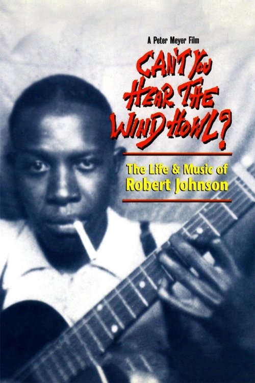 Can't You Hear the Wind Howl? The Life & Music of Robert Johnson movie poster