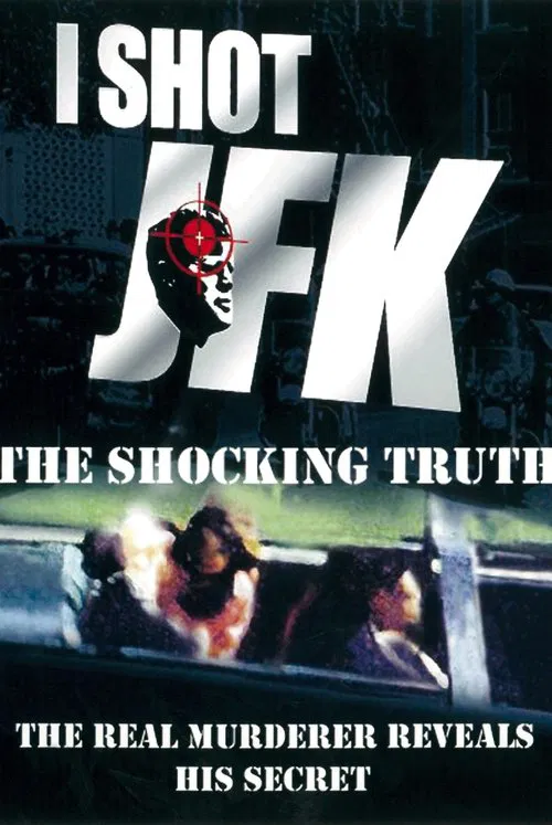 I Shot JFK: The Shocking Truth movie poster