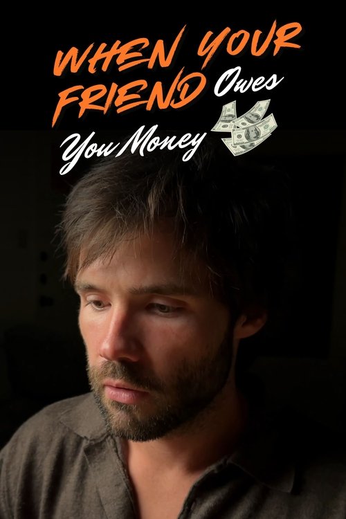 Poster do filme When Your Friend Owes You Money