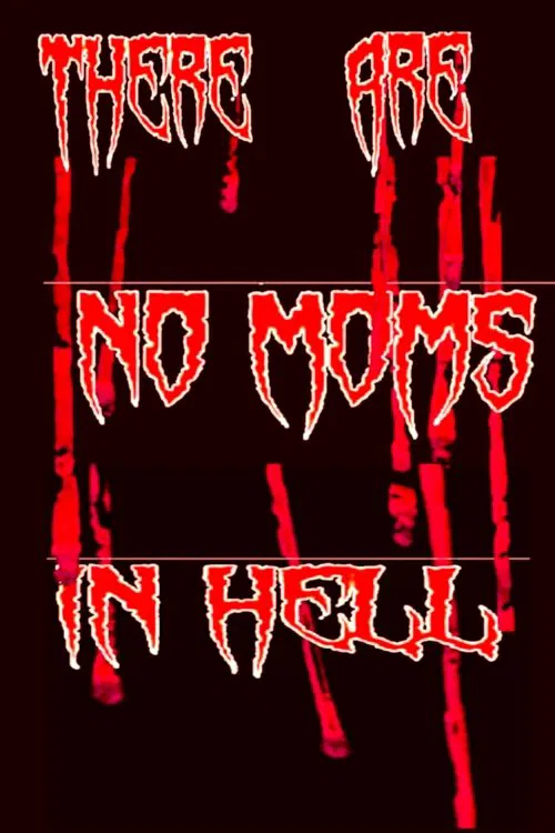 There Are No Moms in Hell movie poster