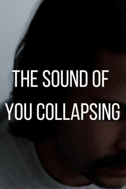 Poster do filme The Sound of You Collapsing