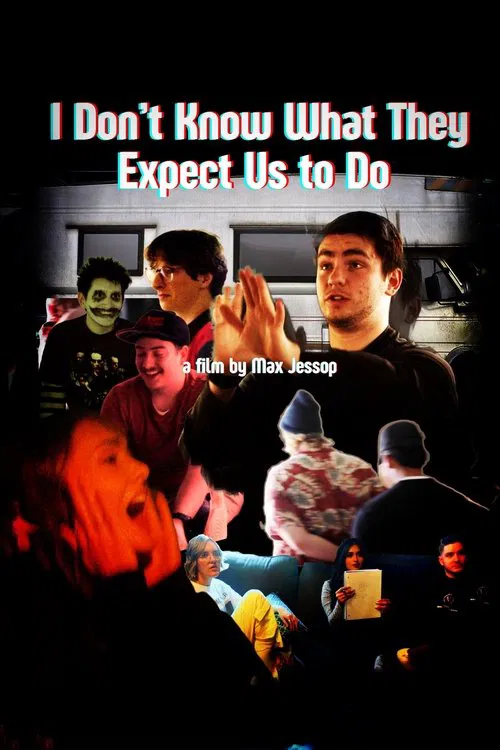 Poster do filme I Don't Know What They Expect Us to Do
