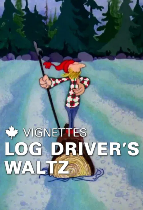 Canada Vignettes: Log Driver's Waltz movie poster
