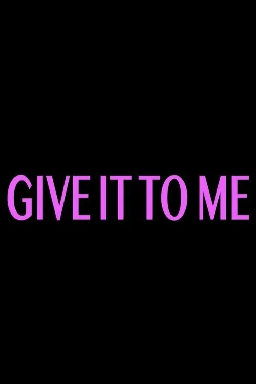 Poster do filme Give It to Me