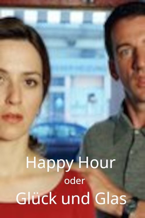 Happy Hour oder Glück und Glas movie poster