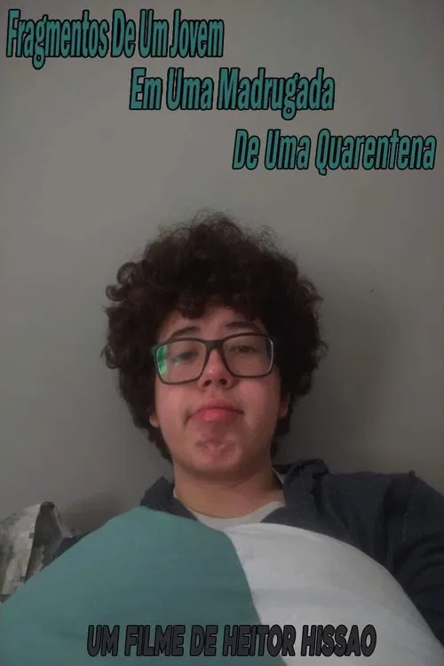 Poster do filme Fragmentos De Um Jovem Em Uma Madrugada de Uma Quarentena