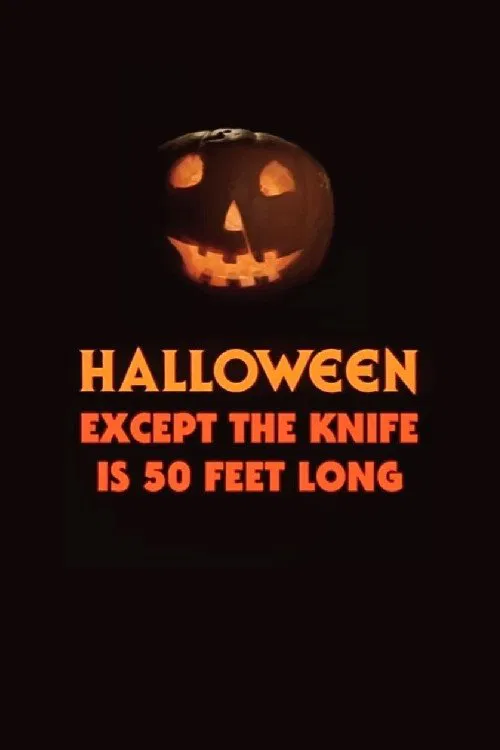 Halloween, Except the Knife Is 50 Feet Long movie poster