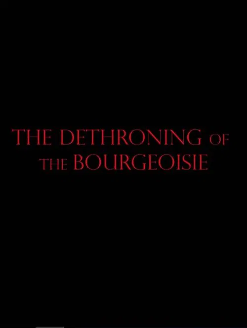 The Dethroning Of The Bourgeoisie movie poster