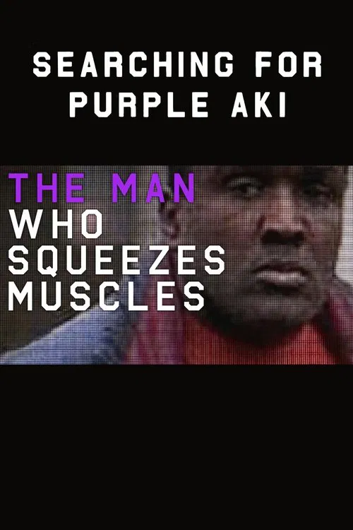 The Man Who Squeezes Muscles: Searching for Purple Aki movie poster