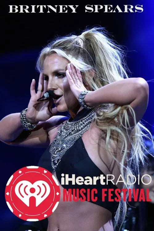 Britney Spears: iHeartRadio Music Festival movie poster