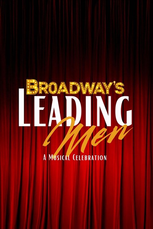 Broadway’s Leading Men: A Musical Celebration movie poster