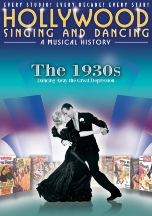 Hollywood Singing and Dancing: A Musical History - The 1930s: Dancing Away the Great Depression movie poster